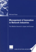 Management of innovation in network industries : the mobile internet in Japan and Europe /