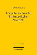 Computerkriminalität im Europäischen Strafrecht : Kompetenzverteilung, Harmonisierungen und Kooperationsperspektiven /