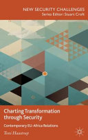 Charting transformation through security : contemporary EU-Africa relations /