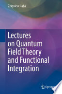 Lectures on Quantum Field Theory and Functional Integration /