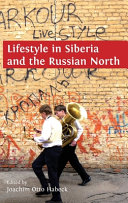 Lifestyle in Siberia and the Russian North /