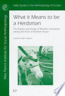 What it means to be a herdsman : the practice and image of reindeer husbandry among the Komi of Northern Russia /