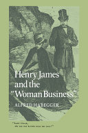 Henry James and the "woman business" /