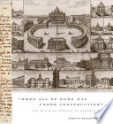 "When all of Rome was under construction" : the building process in baroque Rome /