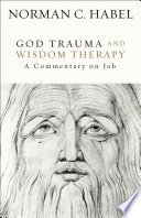 God trauma and wisdom therapy : a commentary on Job /