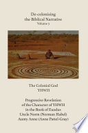 The colonial God YHWH : progressive revelation of the character of YHWH in the book of Exodus /