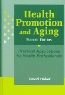 Health promotion and aging : practical applications for health professionals /