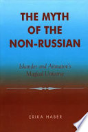 The myth of the non-Russian : Iskander and Aitmatov's magical universe /