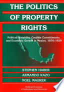 The politics of property rights : political instability, credible commitments, and economic growth in Mexico, 1876-1929 /