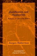 Justification and application : remarks on discourse ethics /