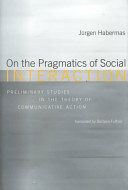 On the pragmatics of social interaction : preliminary studies in the theory of communicative action /