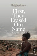 First, they erased our name : a Rohingya speaks /