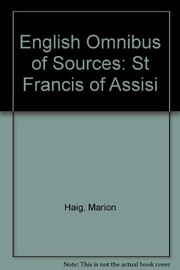 St. Francis of Assisi : writings and early biographies : English omnibus of the sources for the life of St. Francis /