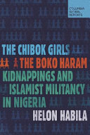 The Chibok Girls : The Boko Haram Kidnappings and Islamic Militancy in Nigeria /