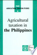 Agricultural taxation in the Philippines : a report prepared for the Policy Analysis Division, FAO Economic and Social Policy Department /