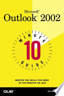 Microsoft outlook 2002 : 10 minute guide /