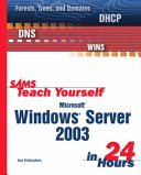 Sams teach yourself Microsoft Windows server 2003 in 24 hours /