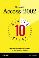 Microsoft Access 2002 : 10 minute guide /