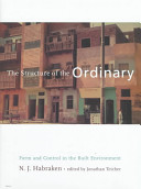 The structure of the ordinary : form and control in the built environment /