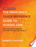 The principal's quick-reference guide to school law : reducing liability, litigation, and other potential legal tangles /