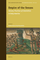 Empire of the senses : sensory practices of colonialism in early America /