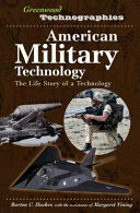 American military technology : the life story of a technology /