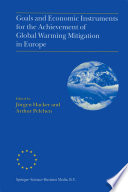 Goals and Economic Instruments for the Achievement of Global Warming Mitigation in Europe : Proceedings of the EU Advanced Study Course held in Berlin, Germany, July 1997 /
