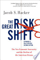 The great risk shift : the new economic insecurity and the decline of the American dream /