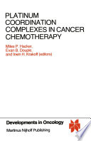 Platinum Coordination Complexes in Cancer Chemotherapy : Proceedings of the Fourth International Symposium on Platinum Coordination Complexes in Cancer Chemotherapy convened in Burlington, Vermont by the Vermont Regional Cancer Center and the Norris Cotton Cancer Center, June 22-24, 1983 /