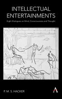 Intellectual entertainments : eight dialogues on mind, consciousness and thought /