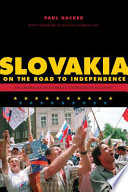 Slovakia on the road to independence : an American diplomat's eyewitness account /