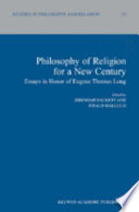 Philosophy of Religion for a New Century : Essays in Honor of Eugene Thomas Long.