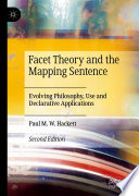 Facet Theory and the Mapping Sentence : Evolving Philosophy, Use and Declarative Applications /