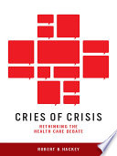 Cries of crisis : rethinking the health care debate /