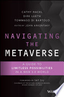 Navigating the metaverse : a guide to limitless possibilities in a WEB 3.0 world /