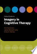 Oxford guide to imagery in cognitive therapy /