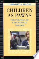 Children as pawns : the politics of educational reform /
