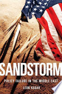Sandstorm : policy failure in the Middle East /