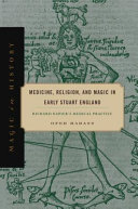 Medicine, religion, and magic in early Stuart England : Richard Napier's medical practice /