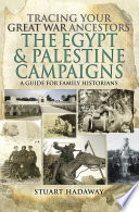 Tracing your Great War ancestors: the Egypt and Palestine campaigns : a guide for family historians/