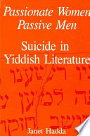 Passionate women, passive men : suicide in Yiddish literature /
