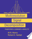 Multiresolution Signal Decomposition : Transforms, Subbands, and Wavelets.