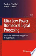 Ultra low-power biomedical signal processing : an analog wavelet filter approach for pacemakers /