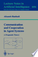 Communication and cooperation in agent systems : a pragmatic theory /