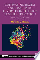 Cultivating racial and linguistic diversity in literacy teacher education : teachers like me /