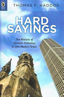 Hard sayings : the rhetoric of Christian orthodoxy in late modern fiction /