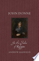 John Donne : in the shadow of religion /