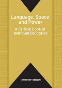 Language, space and power : a critical look at bilingual education /