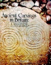 Ancient carvings in Britain : a mystery /