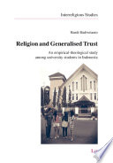 Religion and generalised trust : an empirical-theological study among university students in Indonesia /